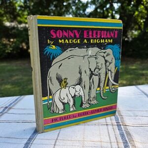 Sonny Elephant by Madge A Bigham 1940 Hardcover Vintage Lithograph Book
